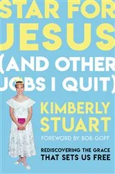 Book cover of Star for Jesus (And Other Jobs I Quit) by Kimberly Stuart
