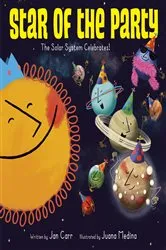 Book cover of Star of the Party: The Solar System Celebrates! by Jan Carr