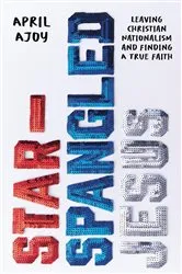 Book cover of Star-Spangled Jesus by April Ajoy