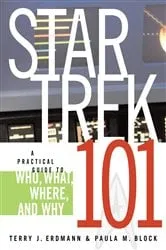 Book cover of Star Trek 101: A Practical Guide to Who, What, Where, and Why by Terry J. Erdmann