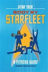Book cover of Star Trek: Body by Starfleet by Robb Pearlman