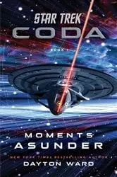 Book cover of Star Trek: Coda: Book 1: Moments Asunder by Dayton Ward