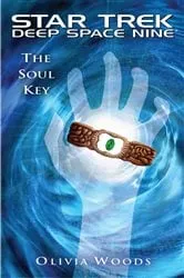 Book cover of Star Trek: Deep Space Nine: The Soul Key by Olivia Woods