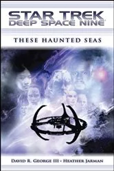 Book cover of Star Trek: Deep Space Nine: These Haunted Seas by David R. George III