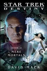 Book cover of Star Trek: Destiny #2: Mere Mortals by David Mack