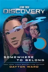 Book cover of Star Trek: Discovery: Somewhere to Belong by Dayton Ward