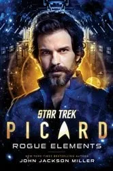 Book cover of Star Trek: Picard: Rogue Elements by John Jackson Miller