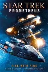 Book cover of Star Trek Prometheus -Fire with Fire by Christian Humberg