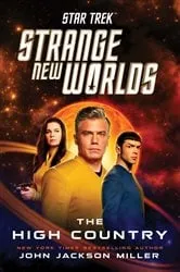 Book cover of Star Trek: Strange New Worlds: The High Country by John Jackson Miller
