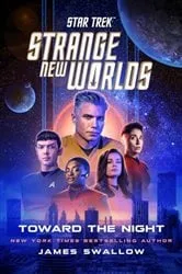 Book cover of Star Trek: Strange New Worlds: Toward the Night by James Swallow