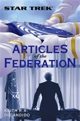 Book cover of Star Trek: The Next Generation: Articles of The Federation by Keith R. A. DeCandido