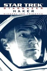 Book cover of Star Trek: The Next Generation: Stargazer: Maker by Michael Jan Friedman