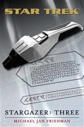 Book cover of Star Trek: The Next Generation: Stargazer: Three by Michael Jan Friedman