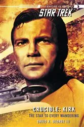 Book cover of Star Trek: The Original Series: Crucible: Kirk: The Star to Every Wandering by Unknown