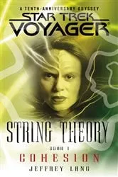 Book cover of Star Trek: Voyager: String Theory #1: Cohesion by Jeffrey Lang