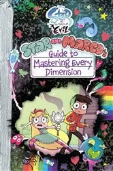Book cover of Star vs. the Forces of Evil: Star and Marco's Guide to Mastering Every Dimension by Amber Benson