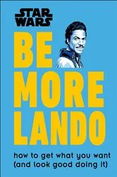 Book cover of Star Wars Be More Lando by Christian Blauvelt