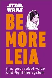 Book cover of Star Wars Be More Leia by Unknown