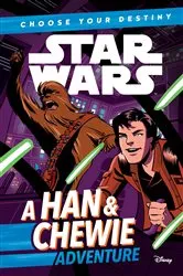 Book cover of Star Wars: Choose Your Destiny (Book 1): A Han & Chewie Adventure by Cavan Scott