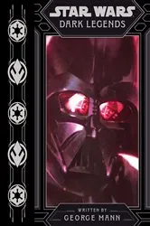 Book cover of Star Wars: Dark Legends by George Mann