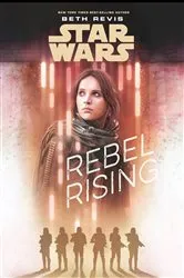 Book cover of Star Wars: Rebel Rising by Beth Revis