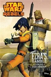 Book cover of Star Wars Rebels: Ezra's Gamble by Ryder Windham