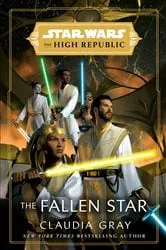 Book cover of Star Wars: The Fallen Star (The High Republic) by Claudia Gray