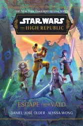 Book cover of Star Wars: The High Republic: Escape from Valo by Daniel José Older