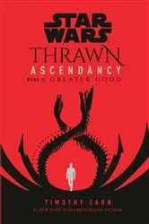 Book cover of Star Wars: Thrawn Ascendancy (Book II: Greater Good) by Timothy Zahn