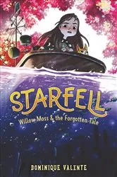 Book cover of Starfell: Willow Moss & the Forgotten Tale by Dominique Valente