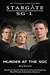 Book cover of STARGATE SG-1 Murder at the SGC by Amy Griswold