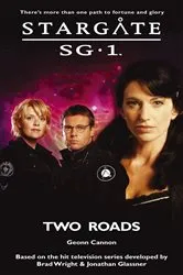 Book cover of STARGATE SG-1 Two Roads by Geonn Cannon