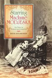 Book cover of Starring Madame Modjeska by Beth Holmgren