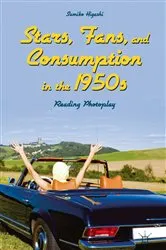Book cover of Stars, Fans, and Consumption in the 1950s by Sumiko Higashi