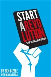 Book cover of Start a Revolution by Ben Bizzle