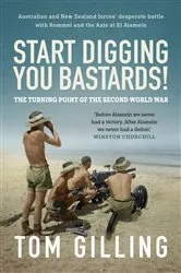 Book cover of Start Digging, You Bastards! by Tom Gilling