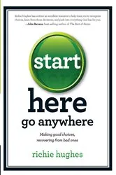 Book cover of Start Here, Go Anywhere by Richie Hughes