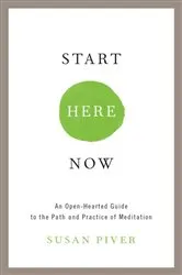 Book cover of Start Here Now by Susan Piver