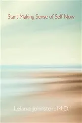 Book cover of Start Making Sense of Self Now by Leland Johnston