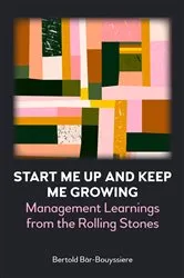 Book cover of Start Me Up and Keep Me Growing by Bertold Bär-Bouyssiere