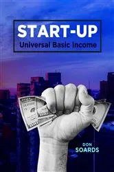 Book cover of START-UP Universal Basic Income by Don Soards
