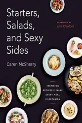 Book cover of Starters, Salads, and Sexy Sides by Caren McSherry