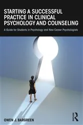 Book cover of Starting a Successful Practice in Clinical Psychology and Counseling by Owen J. Bargreen