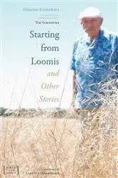 Book cover of Starting from Loomis and Other Stories by Hiroshi Kashiwagi