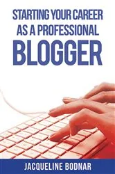 Book cover of Starting Your Career as a Professional Blogger by Jacqueline Bodnar