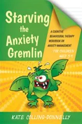 Book cover of Starving the Anxiety Gremlin for Children Aged 5-9 by Kate Collins-Donnelly
