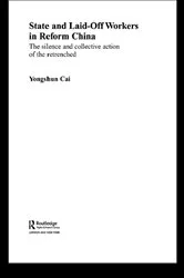 Book cover of State and Laid-Off Workers in Reform China by Yongshun Cai