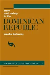 Book cover of State And Society In The Dominican Republic by Emelio Betances