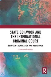 Book cover of State Behavior and the International Criminal Court by Franziska Boehme