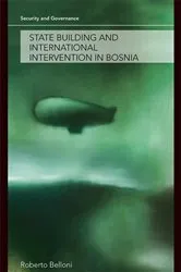 Book cover of State Building and International Intervention in Bosnia by Roberto Belloni
